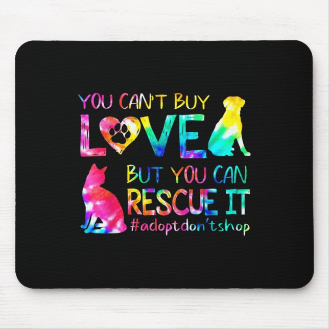 You Can't Buy Love But You Can Rescue Adopt Don't  Mousepad (Vorne)