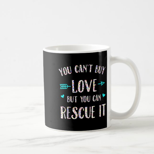 You Can't Buy Love But You Can Rescue It  Kaffeetasse (Rechts)