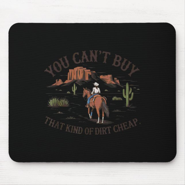 You Can't Buy That Kind Of Dirt  Mousepad (Vorne)