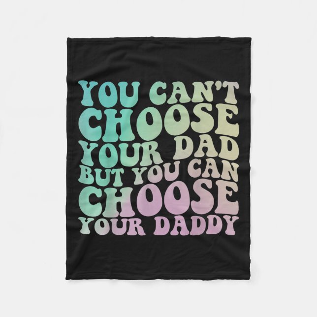 You Can't Choose Your Dad, But You Can Choose Your Fleecedecke (Vorderseite)