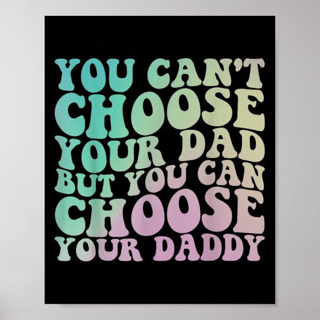 You Can't Choose Your Dad, But You Can Choose Your Poster (Vorne)
