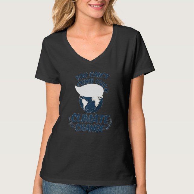 You Cant Comb Over Climate Change Nature T-Shirt (Vorderseite)