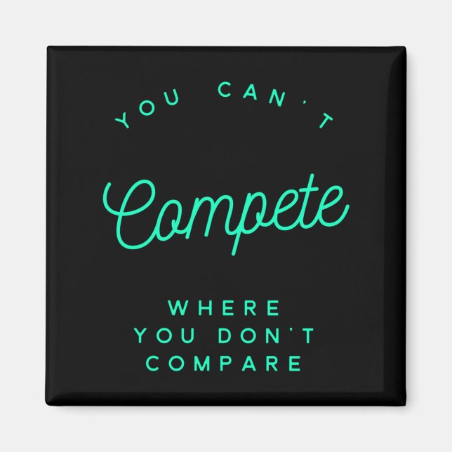 You Can't Compete Where You Don't Compare, Winners Magnet (Vorne)