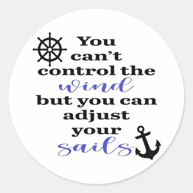 You Can't Control The Wind, Adjust Your Sails Runder Aufkleber (Vorderseite)