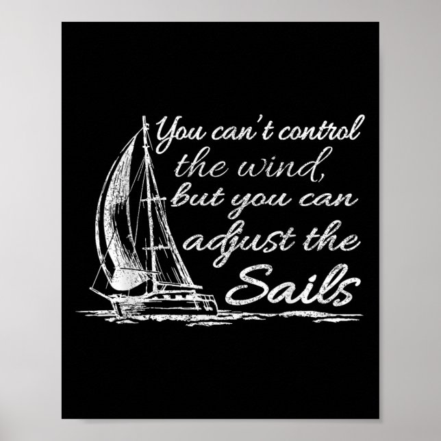 You Can't Control The Wind But You Can Adjust The  Poster (Vorne)