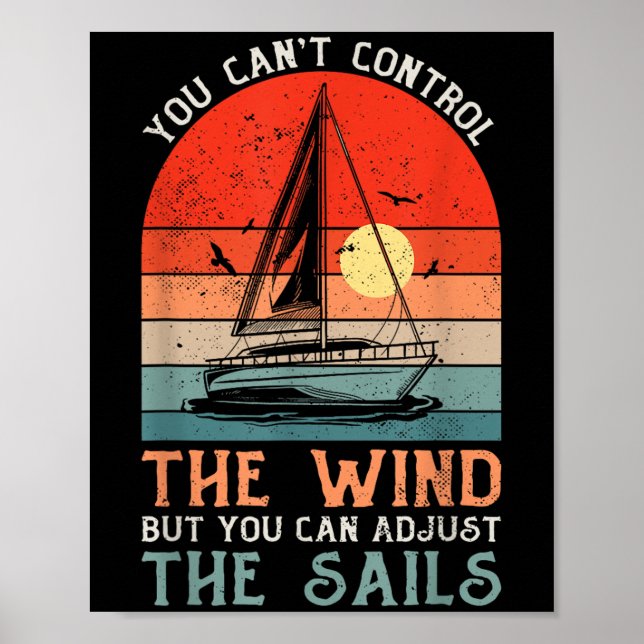 You Can't Control The Wind But You Can Adjust The  Poster (Vorne)