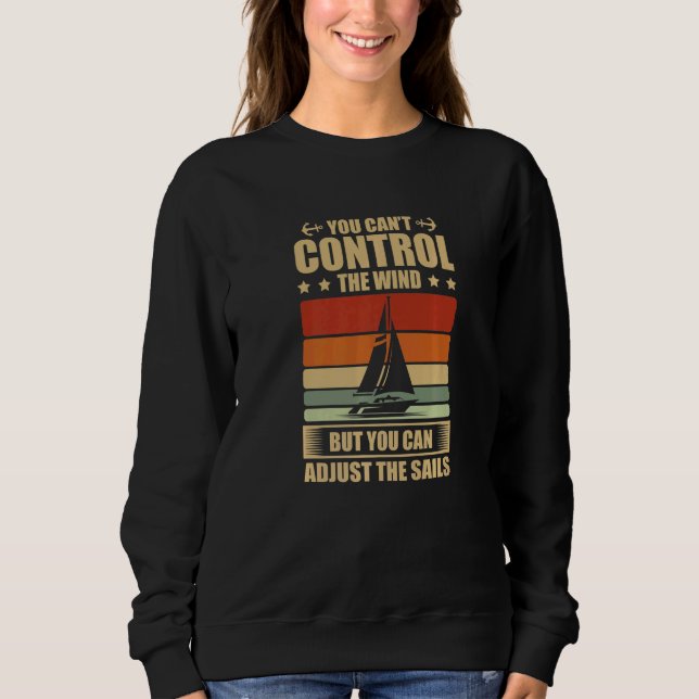 You Can't Control The Wind But You Can Adjust The  Sweatshirt (Vorderseite)
