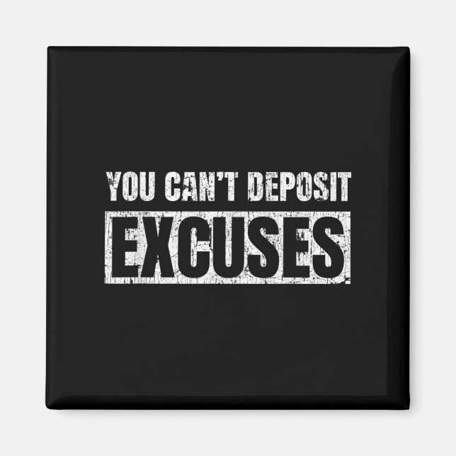 You Can't Desit Excuses Insrational Success Quote  Magnet (Vorne)