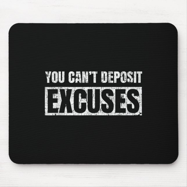 You Can't Desit Excuses Insrational Success Quote  Mousepad (Vorne)