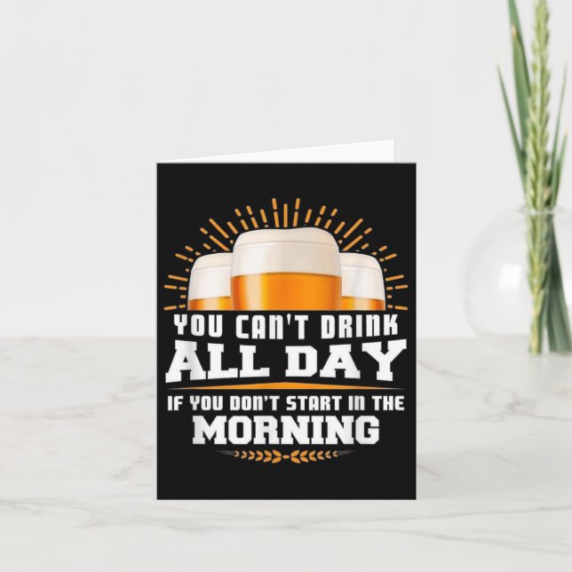 You Can't Drink All Day Unless You Start In The Mo Karte (Vorderseite)