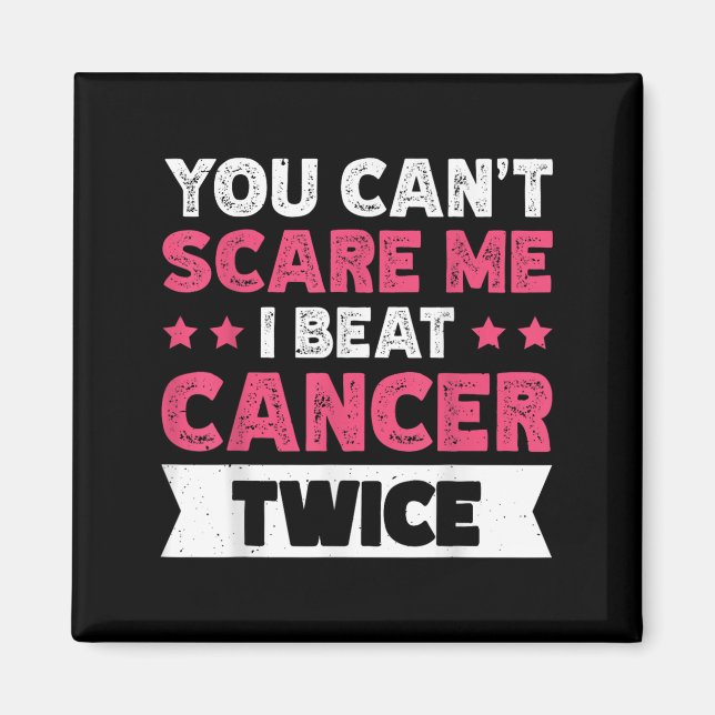 You Can't E Me I Beat Cancer Twice  Magnet (Vorne)