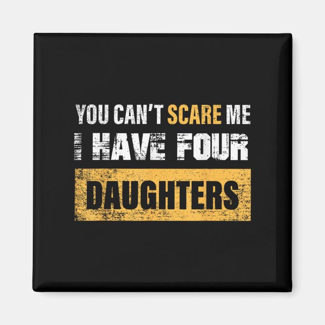 You Can't E Me I Have 4 Daughters  Magnet (Vorne)