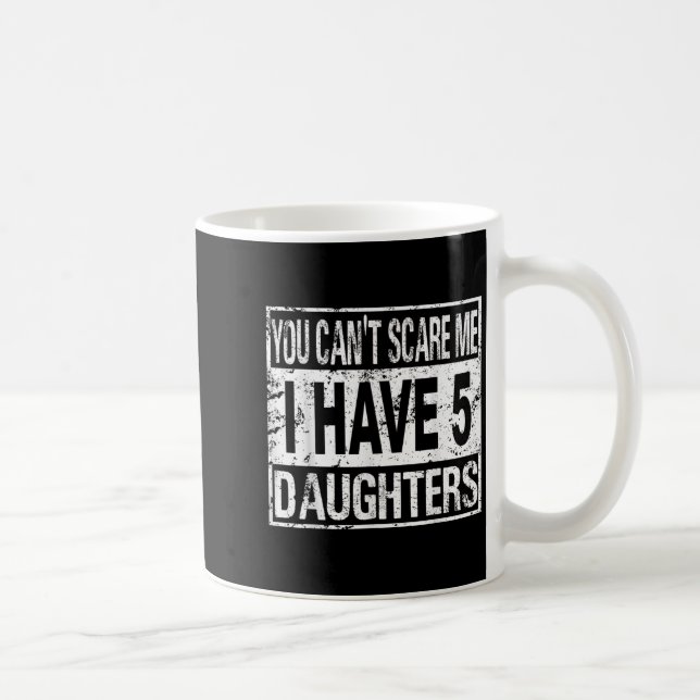 You Can't E Me I Have 5 Daughters  Kaffeetasse (Rechts)