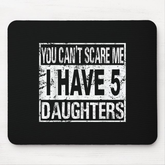 You Can't E Me I Have 5 Daughters  Mousepad (Vorne)