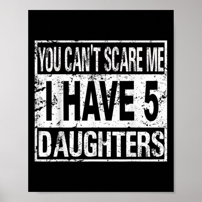 You Can't E Me I Have 5 Daughters  Poster (Vorne)