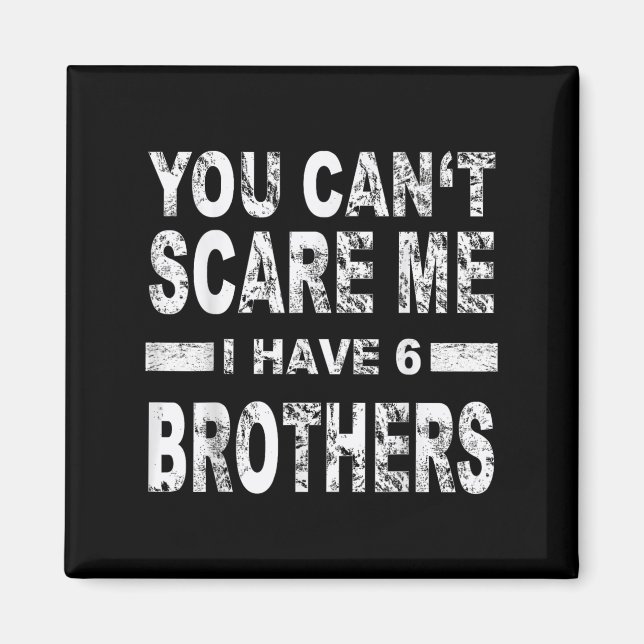 You Can't E Me I Have 6 Brothers  Magnet (Vorne)