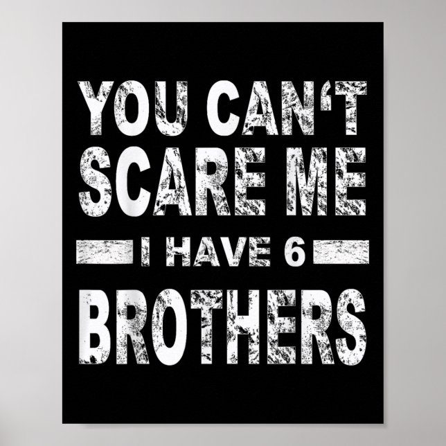 You Can't E Me I Have 6 Brothers  Poster (Vorne)