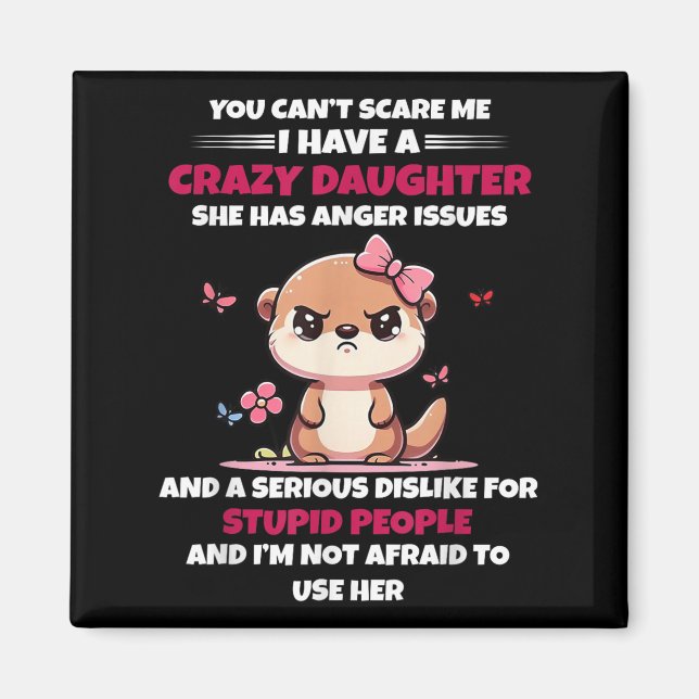 You Can't E Me I Have A Crazy Daughter She Has Ang Magnet (Vorne)