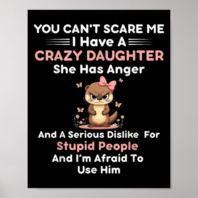 You Can't E Me I Have A Crazy Daughter She Has Ang Poster (Vorne)