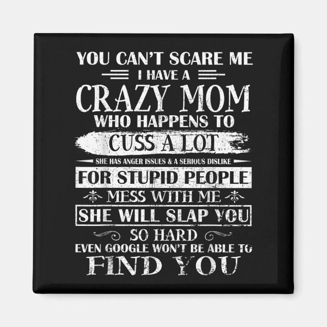 You Can't E Me I Have A Crazy Mom Pride Mother's D Magnet (Vorne)
