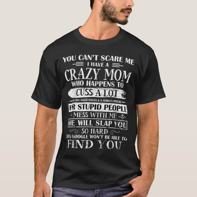 You Can't E Me I Have A Crazy Mom Pride Mother's D T-Shirt (Vorderseite)