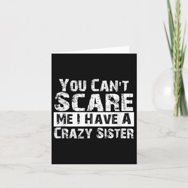 You Can't E Me I Have A Crazy Sister Funny  Karte (Vorderseite)