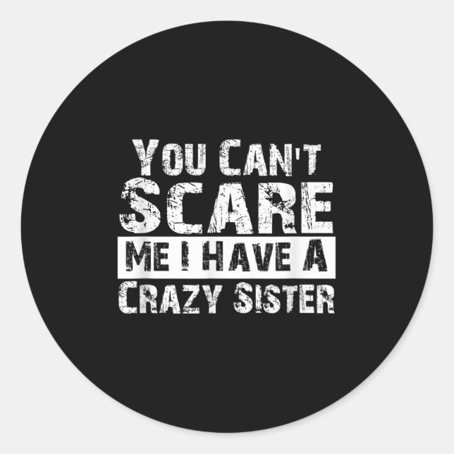 You Can't E Me I Have A Crazy Sister Funny  Runder Aufkleber (Vorderseite)
