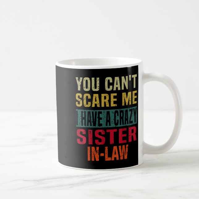 You Can't E Me I Have A Crazy Sister-in-law Retro  Kaffeetasse (Rechts)