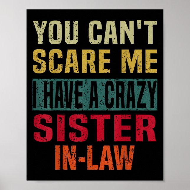 You Can't E Me I Have A Crazy Sister-in-law Retro  Poster (Vorne)