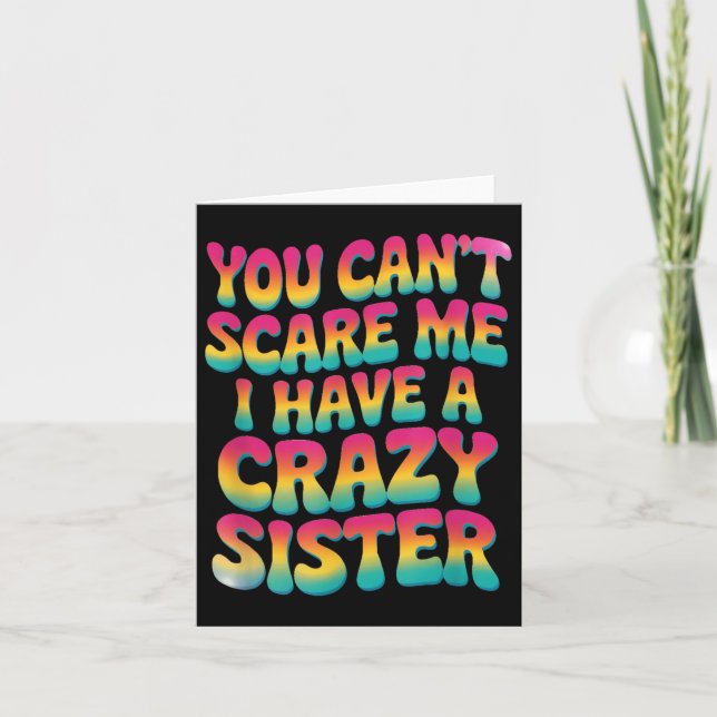 You Can't E Me I Have A Crazy Sister  Karte (Vorderseite)