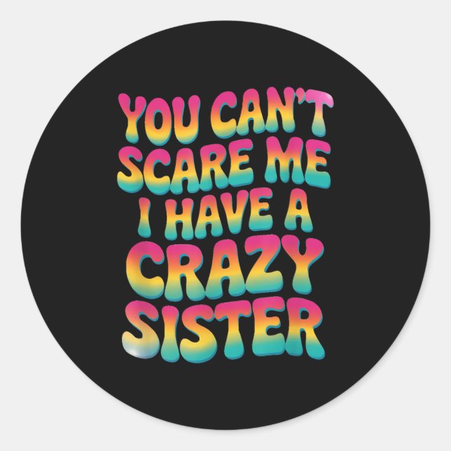 You Can't E Me I Have A Crazy Sister  Runder Aufkleber (Vorderseite)