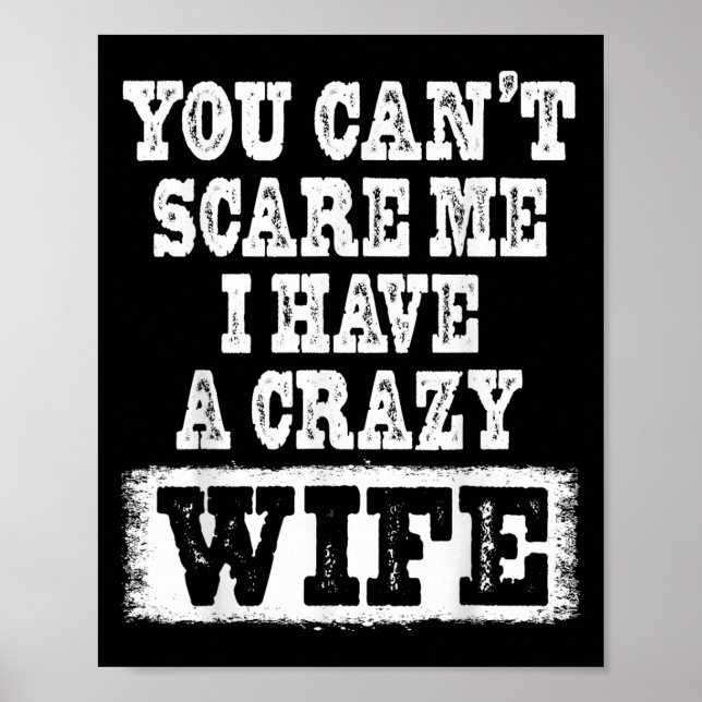 You Can't E Me I Have A Crazy Wife Funny  Poster (Vorne)