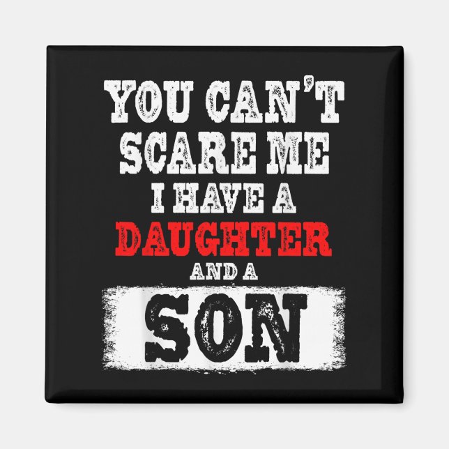 You Can't E Me I Have A Daughters And A Son Gift D Magnet (Vorne)