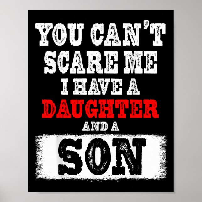 You Can't E Me I Have A Daughters And A Son Gift D Poster (Vorne)
