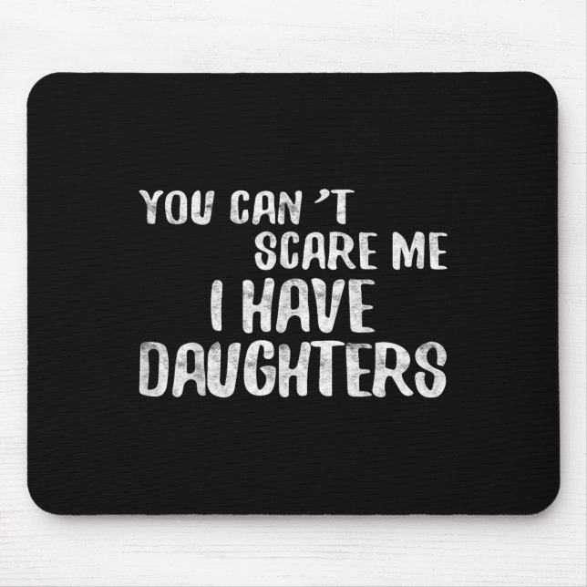 You Can't E Me I Have Daughters Shirt Funny Father Mousepad (Vorne)