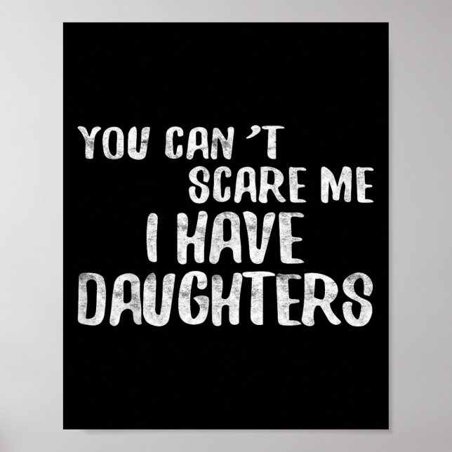 You Can't E Me I Have Daughters Shirt Funny Father Poster (Vorne)