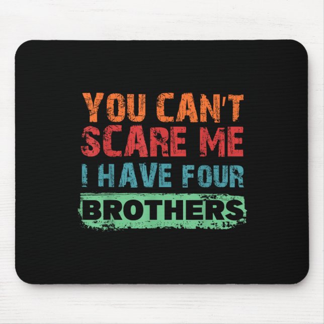 You Can't E Me I Have Four Brothers  Mousepad (Vorne)