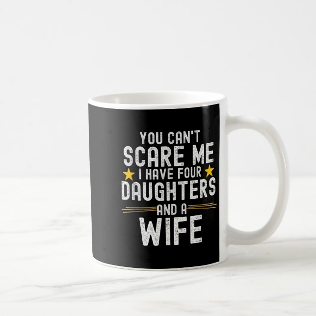 You Can't E Me I Have Four Daughters And A Wife  Kaffeetasse (Rechts)