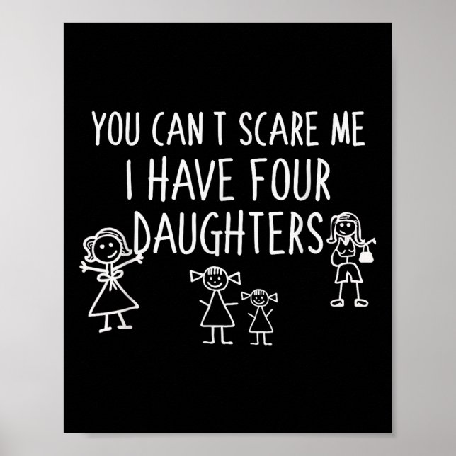 You Can't E Me I Have Four Daughters Father Fun  Poster (Vorne)