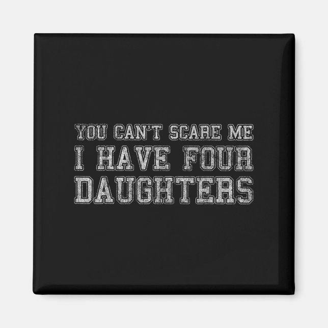 You Can't E Me I Have Four Daughters  Magnet (Vorne)