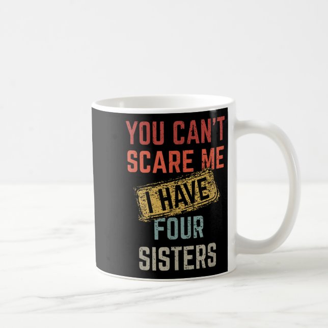 You Can't E Me I Have Four Sisters Funny Brother L Kaffeetasse (Rechts)
