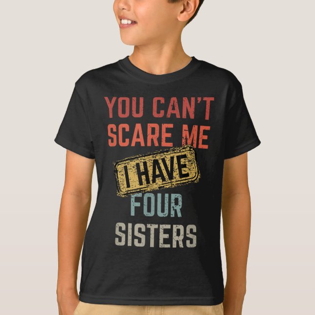 You Can't E Me I Have Four Sisters Funny Brother L T-Shirt (Vorderseite)