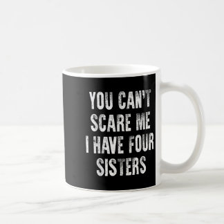 You Can't E Me I Have Four Sisters  Kaffeetasse