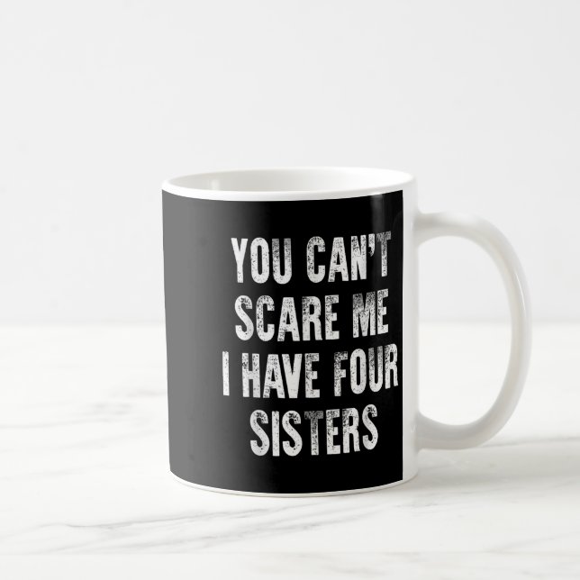 You Can't E Me I Have Four Sisters  Kaffeetasse (Rechts)