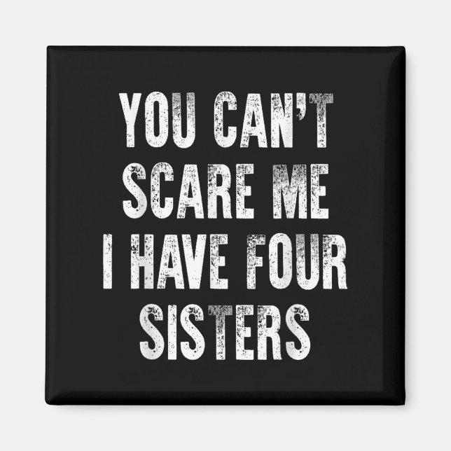 You Can't E Me I Have Four Sisters  Magnet (Vorne)