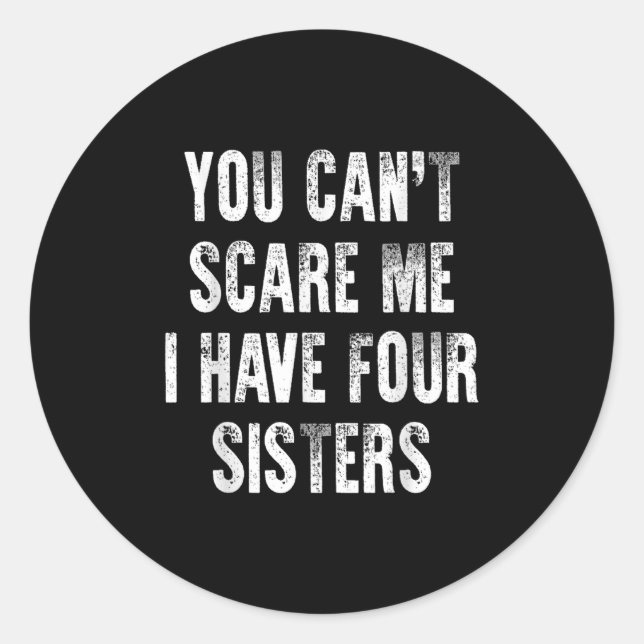 You Can't E Me I Have Four Sisters  Runder Aufkleber (Vorderseite)