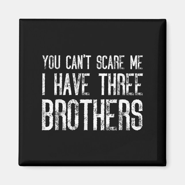You Can't E Me I Have Three Brothers Funny Matchin Magnet (Vorne)