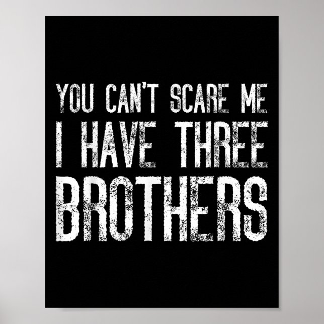 You Can't E Me I Have Three Brothers Funny Matchin Poster (Vorne)