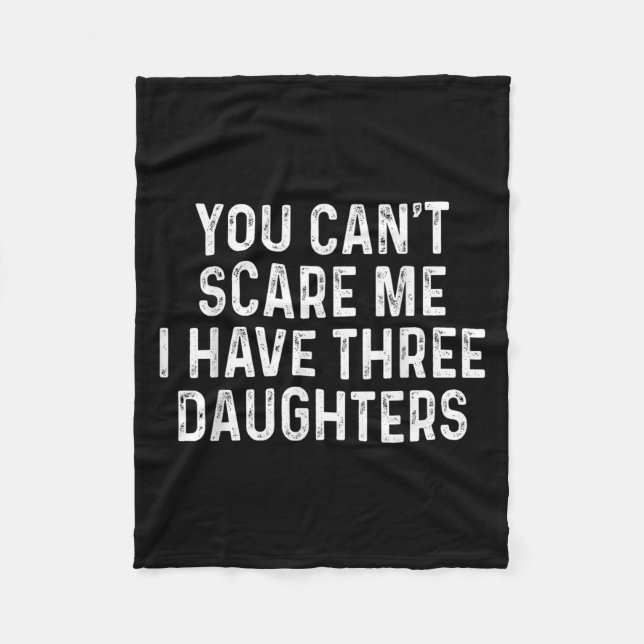 You Can't E Me I Have Three Daughters Funny Dad  Fleecedecke (Vorderseite)