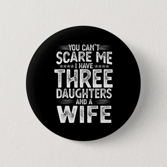 You Can't E Me I Have Three Daughters Funny Father Button (Vorderseite)